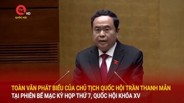 Phát biểu của Chủ tịch Quốc hội Trần Thanh Mẫn tại Phiên bế mạc Kỳ họp thứ 7, Quốc hội khóa XV