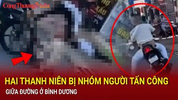 Bình Dương: Hai thanh niên bị nhóm người tấn công giữa đường
