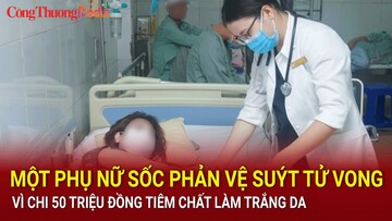 Chi 50 triệu đồng tiêm chất làm trắng da, một phụ nữ sốc phản vệ suýt tử vong