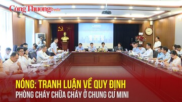 NÓNG: Tranh luận về quy định phòng cháy chữa cháy ở chung cư mini