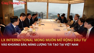 LX International mong muốn mở rộng đầu tư vào khoáng sản, năng lượng tái tạo tại Việt Nam