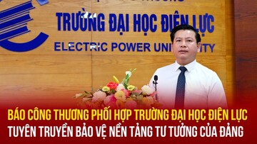 Báo Công Thương phối hợp Trường Đại học Điện lực tuyên truyền bảo vệ nền tảng tư tưởng của Đảng