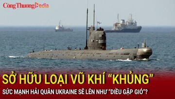 Tin nóng Thế giới ngày 9/7: Sức mạnh hải quân Ukraine tăng vọt khi sở hữu loại vũ khí khủng