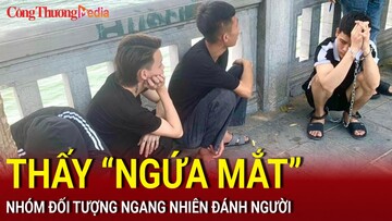 Hà Nội: Nhóm đối tượng đánh người vì ''ngứa mắt''