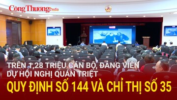 Trên 1,28 triệu cán bộ, đảng viên dự Hội nghị quán triệt Quy định số 144 và Chỉ thị số 35