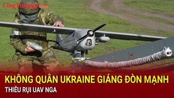 Không quân Ukraine giáng đòn mạnh, thiêu rụi UAV Nga