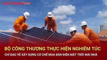 Bộ Công Thương thực hiện nghiêm túc chỉ đạo về xây dựng cơ chế mua bán điện mặt trời mái nhà