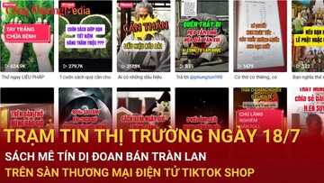 Trạm tin thị trường ngày 18/7: Sách mê tín dị đoan bán tràn lan trên sàn thương mại điện tử Tiktok Shop