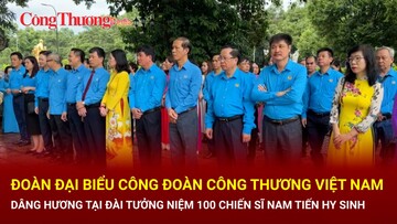 Đoàn đại biểu Công đoàn Công Thương Việt Nam dâng hương tại Đài tưởng niệm 100 chiến sĩ Nam tiến hy sinh
