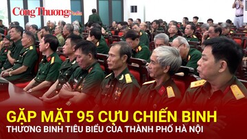 Gặp mặt 95 cựu chiến binh thương binh tiêu biểu của thành phố Hà Nội