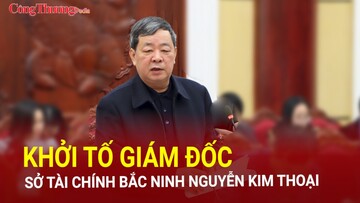 Khởi tố Giám đốc Sở Tài chính Bắc Ninh Nguyễn Kim Thoại