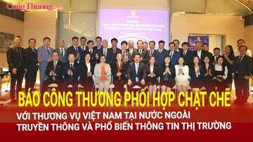 Báo Công Thương phối hợp chặt chẽ với Thương vụ Việt Nam truyền thông và phổ biến thông tin thị trường