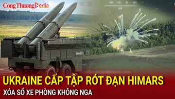 Ukraine cấp tập rót đạn Himars, xóa sổ xe phòng không Nga