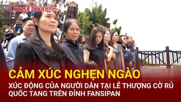 Cảm xúc nghẹn ngào, xúc động của người dân tại Lễ thượng cờ rủ Quốc tang trên đỉnh Fansipan