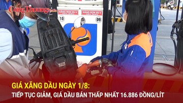 Giá xăng dầu ngày 1/8: Tiếp tục giảm, giá dầu bán thấp nhất 16.886 đồng/lít