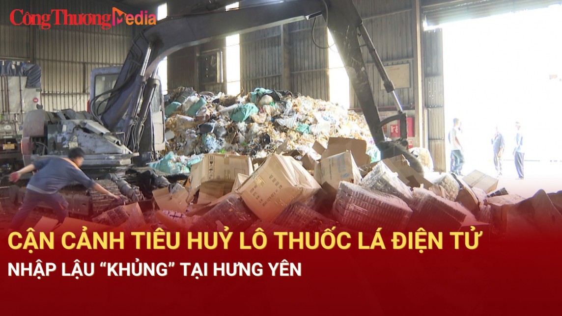 Hưng Yên: Tiêu hủy lô hàng thuốc lá điện tử nhập lậu lớn chưa từng có