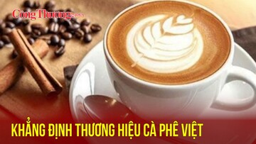 Khẳng định thương hiệu cà phê Việt