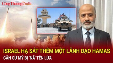 Điểm tin nóng thế giới ngày 6/8: Israel hạ sát thêm một lãnh đạo Hamas; Căn cứ Mỹ bị ‘nã’ tên lửa