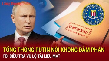 Điểm tin nóng thế giới ngày 13/8: Tổng thống Putin nói không đàm phán; FBI điều tra vụ lộ tài liệu mật