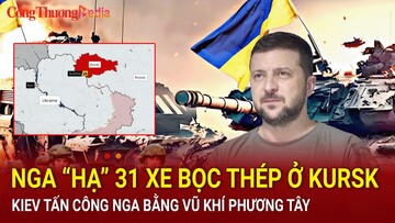 Chiến sự Nga-Ukraine sáng 14/8: Nga ''hạ'' 31 xe bọc thép ở Kursk; Kiev 
