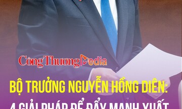 Bộ trưởng Nguyễn Hồng Diên: 4 giải pháp để đẩy mạnh xuất khẩu nông sản Việt