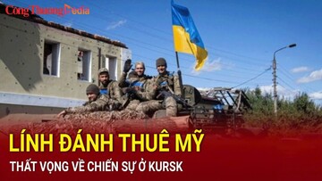 Lính đánh thuê Mỹ thất vọng về chiến sự ở Kursk