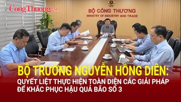 Bộ trưởng Nguyễn Hồng Diên: Quyết liệt thực hiện toàn diện các giải pháp để khắc phục hậu quả bão số 3