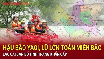 Hậu bão Yagi, lũ lớn toàn miền Bắc, Lào Cai ban bố tình trạng khẩn cấp