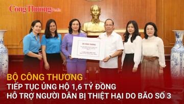 Bộ Công Thương tiếp tục ủng hộ 1,6 tỷ đồng hỗ trợ người dân bị thiệt hại do bão số 3