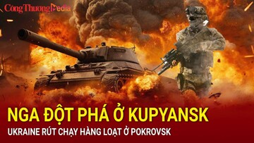 Chiến sự Nga-Ukraine tối 18/9: Nga đột phá ở Kupyansk; Ukraine rút chạy hàng loạt ở Pokrovsk