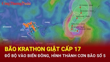 Bão Krathon giật cấp 17 đổ bộ vào biển Đông, hình thành cơn bão số 5
