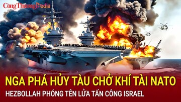 Toàn cảnh chiến sự ngày 16/10: Nga phá hủy tàu chở khí tài NATO; Hezbollah phóng tên lửa tấn công Israel