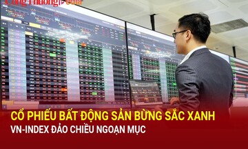 Chứng khoán ngày 17/10: Cổ phiếu bất động sản bừng sắc xanh, VN-index đảo chiều ngoạn mục
