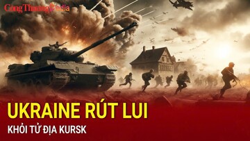 Lữ đoàn Ukraine tổn thất nặng nề, rút lui ồ ạt tại Kursk
