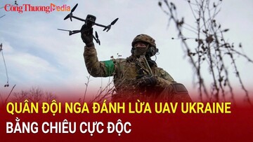 Quân đội Nga đánh lừa UAV Ukraine bằng chiêu cực độc