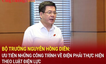 Bộ trưởng Nguyễn Hồng Diên: Ưu tiên những công trình về điện phải thực hiện theo Luật Điện lực