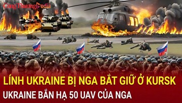 Chiến sự Nga-Ukraine sáng 5/11: Lính Ukraine bị Nga bắt giữ ở Kursk; Kiev nổ long trời