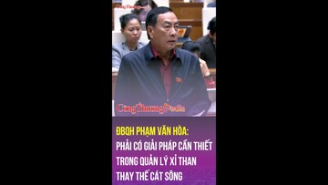 Đại biểu Quốc hội Phạm Văn Hòa: Phải có giải pháp cần thiết trong quản lý xỉ than thay thế cát sông