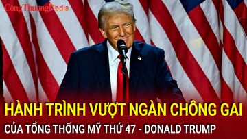Bầu cử Mỹ: Hành trình 'vượt ngàn chông gai' của Tổng thống Mỹ thứ 47 - Donald Trump