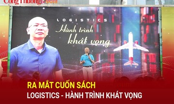 Ra mắt cuốn sách ‘Logistics – Hành trình khát vọng'