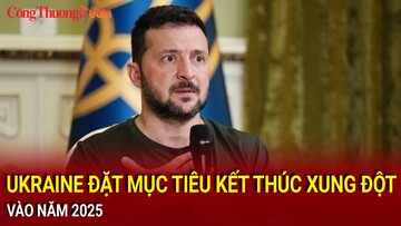 Ukraine đặt mục tiêu kết thúc xung đột vào năm 2025