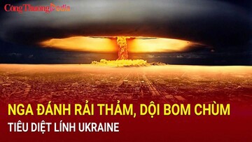 Nga đánh rải thảm, dội bom khiến nhiều lính Ukraine thiệt mạng
