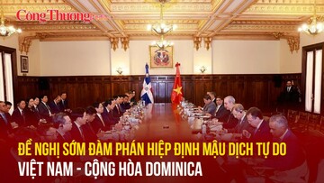 Đề nghị sớm đàm phán hiệp định mậu dịch tự do Việt Nam - Cộng hòa Dominica