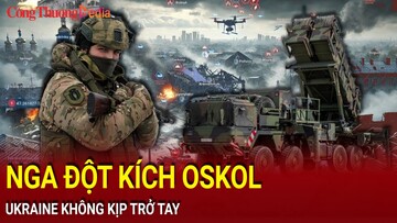 Chiến sự Nga-Ukraine tối 26/11: Nga đột kích Oskol, Ukraine không kịp trở tay