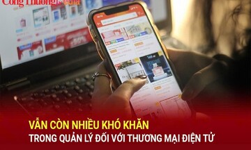 Vẫn còn nhiều khó khăn trong quản lý thuế đối với thương mại điện tử