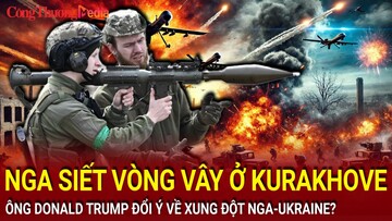 Chiến sự Nga-Ukraine tối 13/12: Nga siết vòng vây ở Kurakhove; ông Donald Trump đổi ý về xung đột Nga-Ukraine?