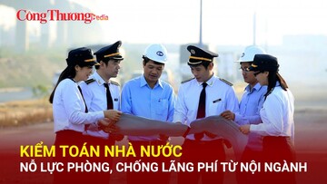 Kiểm toán Nhà nước nỗ lực phòng, chống lãng phí từ nội ngành