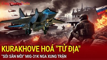 Chiến sự Nga-Ukraine tối 20/12: Kurakhove hoá 'tử địa'; 'sói săn mồi' MiG-31K Nga xung trận