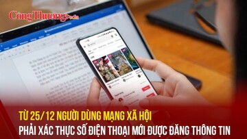 Từ 25/12 người dùng mạng xã hội phải xác thực số điện thoại mới được đăng thông tin