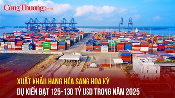 Xuất khẩu hàng hóa sang Hoa kỳ dự kiến đạt 125-130 tỷ USD trong năm 2025